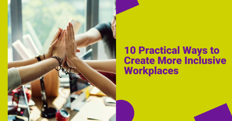 10 Practical Ways to Create More Inclusive Workplaces Featured Image