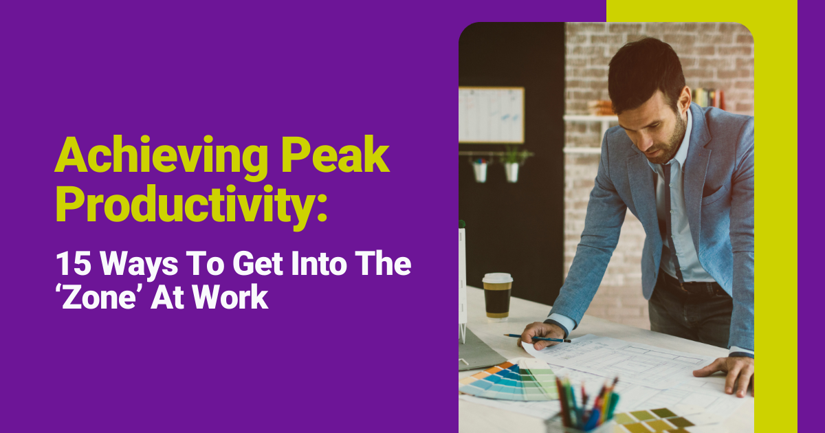Achieving Peak Productivity: 15 Ways To Get Into The ‘Zone’ At Work Featured Image