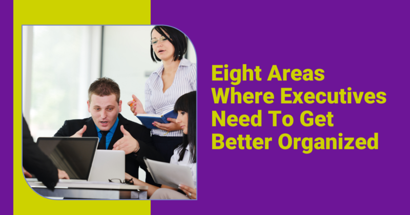 Eight Areas Where Executives Need to Get Better Organized Featured Image