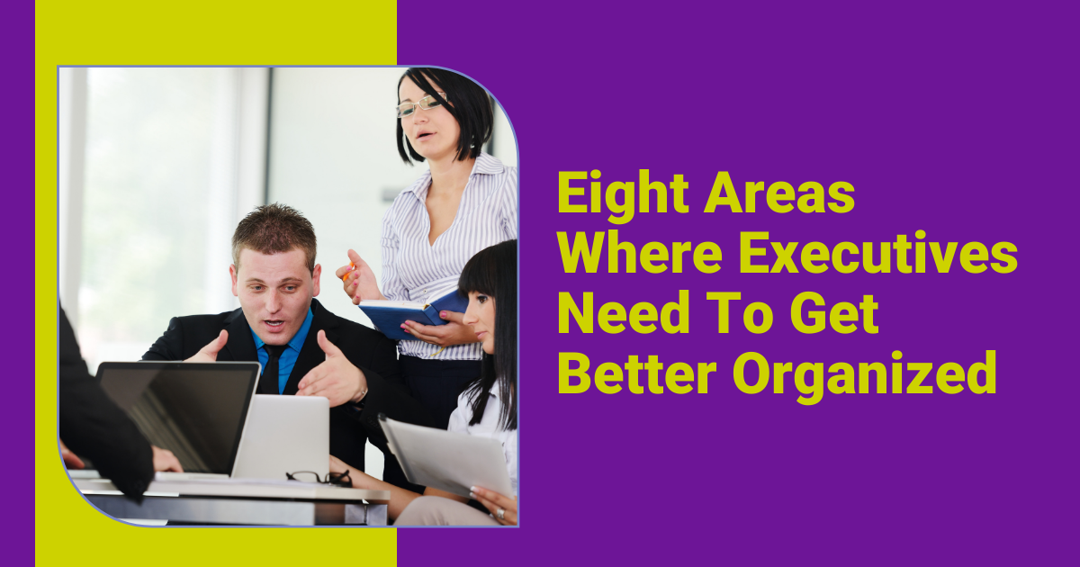 Eight Areas Where Executives Need to Get Better Organized Featured Image