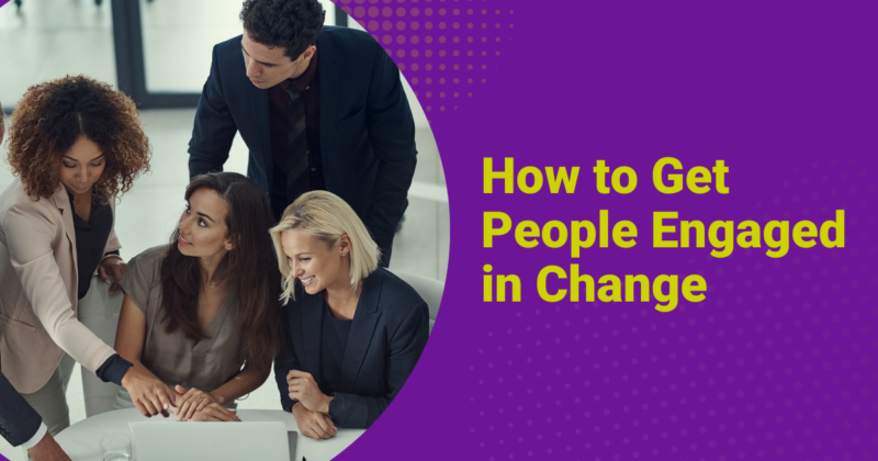 How to Get People Engaged in Change Featured Image