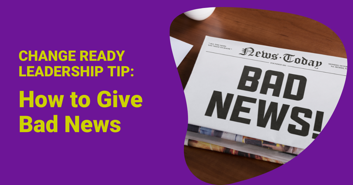 Video Tip: Change Ready Leadership Tip: How to Give Bad News Featured Image