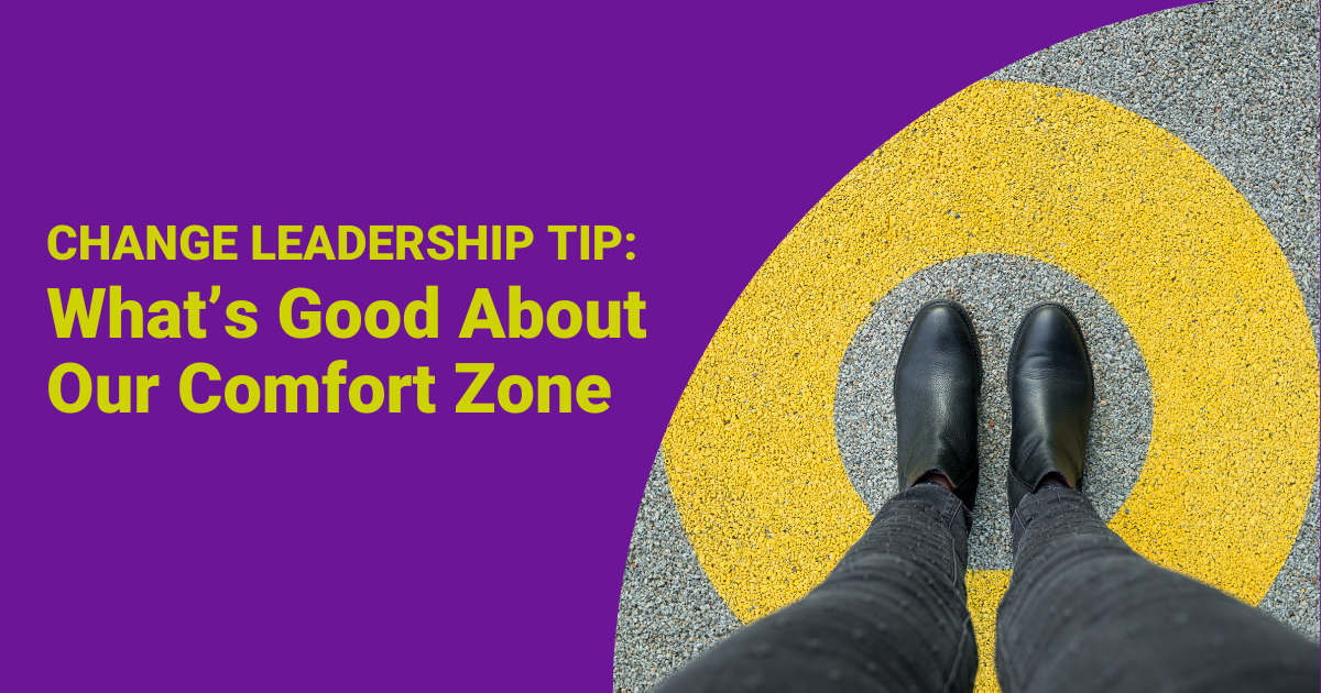 Change Leadership Tip: What's good about our comfort zone. featured image