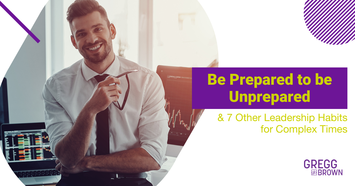be prepared to be unprepared