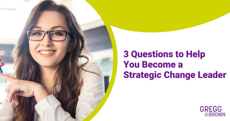 3 Questions to Help You Become a Strategic Change Leader Open Graph